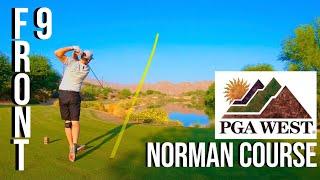 FRONT 9 @ PGA WEST NORMAN COURSE | Course Vlog with Hole Flyovers