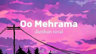 Oo Mehrama Lofi extended [ slowed x reverbed ] [ Darshan raval ] [ FULL SONG ]