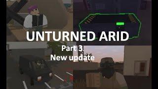 UNTURNED | ARID (New update)  WALKTHROUGH | Part 3.