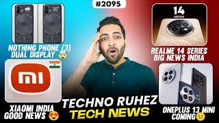 Nothing Phone (3) Dual Display,POCO F7 Launch, Android AAA Games,Oneplus 13 Mini,Xiaomi GoodNews