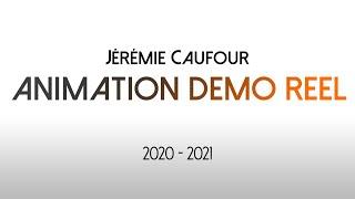 Jérémie Caufour - Animation Demo Reel 2020-2021