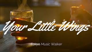 Tokyo Music Walker - Your Little Wings