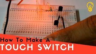 How to Make a Touch Switch - Basic Electronics Projects - Breadboard Circuits
