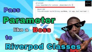 Pass Parameters to Riverpod Classes Like a Boss! | Flutter Mastery