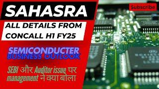 Sahasra Electronics H1 FY25 Earnings call | Semiconductor Business Update | SEBI and Auditor Issue