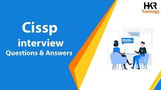 CISSP Interview Questions 2023 | CISSP Exam Preparation | Best CISSP Exam Questions | HKR