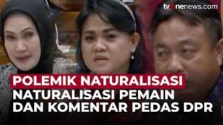 Kontroversi DPR RI Soal Pemain Naturalisasi, Apa Saja yang Dikatakan Anggota? | OneNews Update