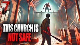 This Church Is Not Safe - This Is 7 Days To Die 1.0 - Part 4