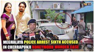 MEGHALAYA POLICE ARREST SIXTH ACCUSED IN CHERRAPUNJI HONEYMOON MURDER CASE