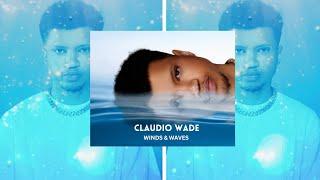 Claudio Wade - Winds & Waves [Full EP Mix]