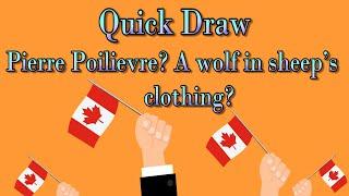 Pierre Poilievre? - A wolf in sheep’s clothing?