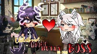 •~My Childhood Alpha Bùlly is my Boss~• GLMM Gacha life