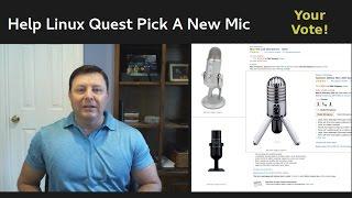 Help Linux Quest Pick a New Mic - Your Vote