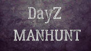 DAYZ. PVP в крови? Тогда тебе к нам !Сервер MANHUNT.