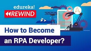 How to Become an RPA Developer | RPA Developer RoadMap | RPA Training | Edureka | RPA Rewind - 3