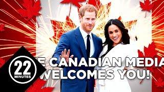 Prince Harry and Meghan Markle will love the Canadian media!  | 22 Minutes