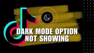 ️ TRAINING: How to Fix TikTok Dark Mode Option Not Showing | 2024