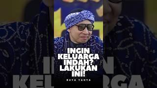 3 Hal Ini Bikin Keluarga Serasa Surga! - Buya Yahya