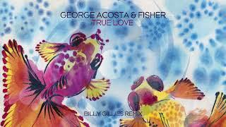 George Acosta & Fisher - True Love (Billy Gillies Remix)