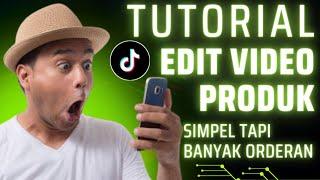 TUTORIAL CARA EDIT VIDEO PRODUK TIKTOK AFFILIATE MUDAH SIMPEL TAPI BANYAK ORDERAN