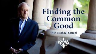 Finding the Common Good with Michael Sandel