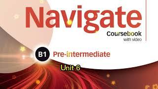 Navigate B1 Pre Intermediate Unit 6