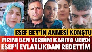 SANA DEĞER ESEF BEY'İN ANNESİ KONUŞTU FIRIN'I BEN VERDİM O KARIYA VERDİ AHMET VE GİZEM ŞOK İÇİNDE Dİ