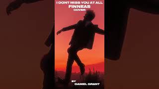 I Don't Miss You At All Finneas Cover By Daniel Grant #finneas #finneasoconnell