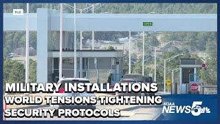 Military installation access being tightened amid heightened tension across the world