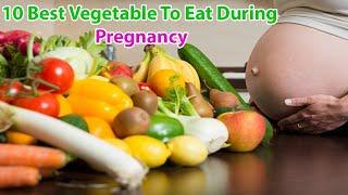 10 Best VEGETABLES To Eat During PREGNANCY