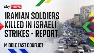 Iranian soldiers killed in Israeli strikes - report | Middle East conflict