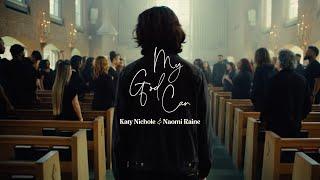 Katy Nichole & Naomi Raine - “My God Can" (Official Performance Video)