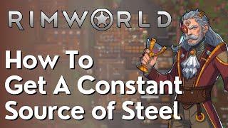 How To Get A Constant Source Of Steel Rimworld