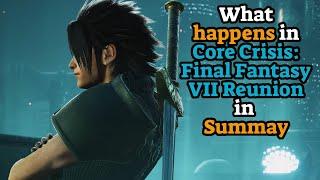 What happens in Core Crisis Final Fantasy VII Reunion in summary