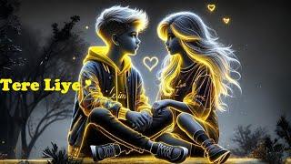 Tere Liye Love Song | lyrical song | Meri Duniya Tu | Saanso Mein Tu | Meri Khushi Bas Tu | Ek Tu Hi