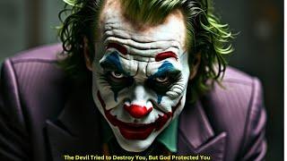 The Devil Tried to Destroy You, But God Protected You-Joker Speech (Powerful)