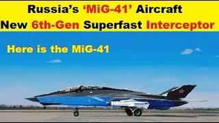 Russia’s ‘MiG-41’ New 6th-Gen Superfast Interceptor & Fighter