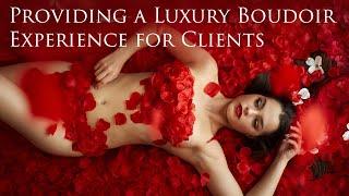 Providing a Luxury Experience for Boudoir Clients