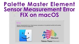 Palette Master Element Sensor Measurement Error Potential Fix for macOS