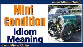 Mint Condition Meaning  (in mint condition) | English Phrases & Idioms