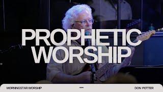 Don Potter - Prophetic Worship || MorningStar Worship - (Live)