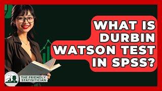 What Is Durbin Watson Test In SPSS? - The Friendly Statistician