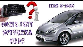 Gdzie jest wtyczka OBD  Ford S-Max? 2006 - 2014