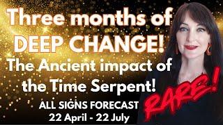 HOROSCOPE READINGS FOR ALL ZODIAC SIGNS - three months of deep change - Are you ready?