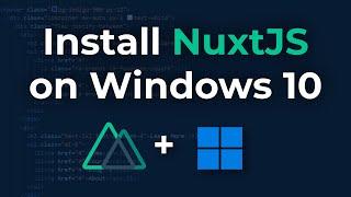 How to Install NuxtJS on Windows 10 for Beginners from Scratch