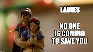 Ladies, Men are NOT Coming to Save You!