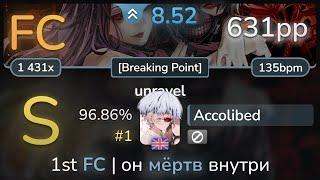 8.5⭐ Accolibed | TK from Ling tosite sigure - unravel [Breaking Point] 96.86% FC #1 | 631pp - osu!