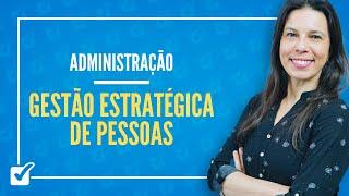 24.08. Aula de Gestão Estratégica de Pessoas e Planejamento Estratégico de Pessoas (Administração)