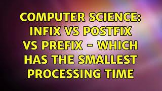 Computer Science: Infix vs postfix vs prefix - which has the smallest processing time