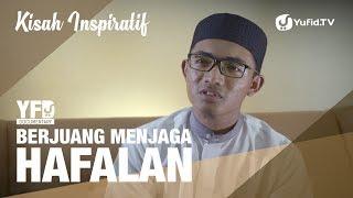 Kisah Inspiratif Berjuang Menjaga Hafalan Al-Qur'an - Yufid Documentary